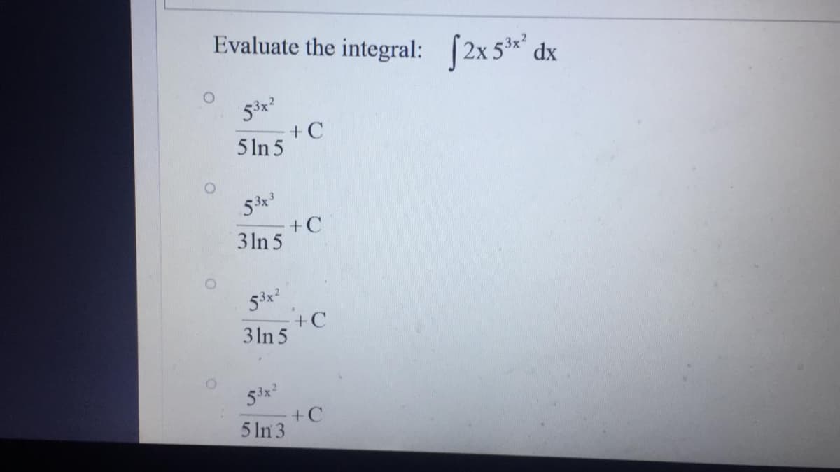 Evaluate the integral: [2x 5* dx
53x2
-+C
5 In 5
+C
3 1n 5
53x2
3 In 5
53x?
+C
5 In 3
