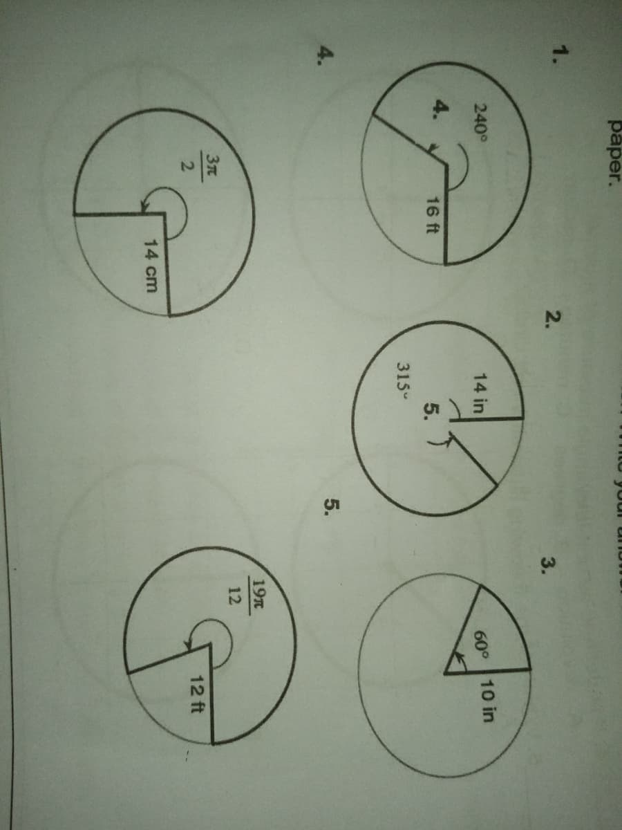 paper.
1.
2.
3.
240°
14 in
10 in
60°
4.
16 ft
5.
315
4.
5.
19
12
12 ft
14 cm
