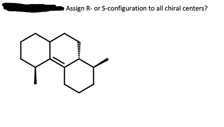 Assign R- or S-configuration to all chiral centers?
