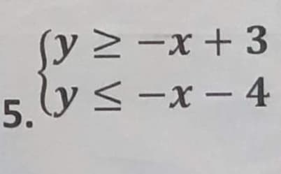 (y = -x +3
5. y ≤-x-4