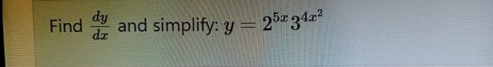 dy
Find
dx
and simplify: y = 2534

