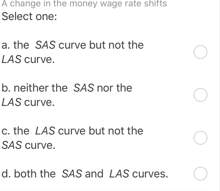 A change in the money wage rate shifts
Select one:
