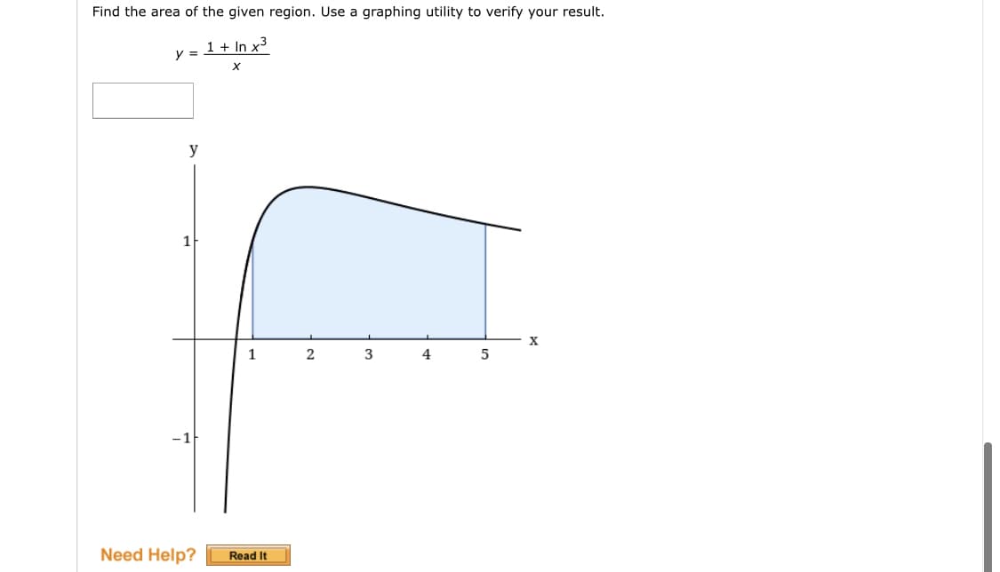 Find the area of the given region. Use a graphing utility to verify your result.
y = 1 + In x³
y
X
3
5
Need Help?
Read It
