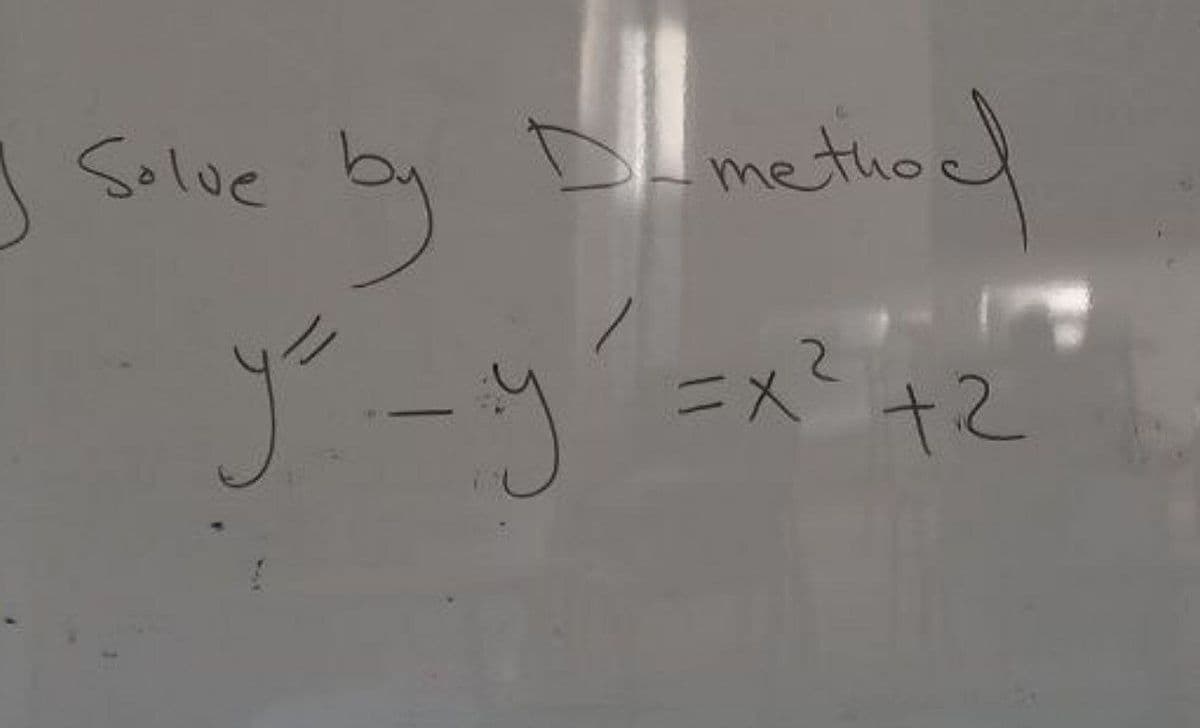 S
Solve
by
y²-y
meti
method
=x² +2