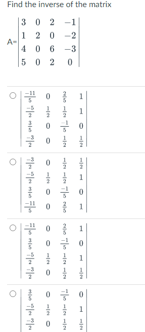 Find the inverse of the matrix
3
-1
-2
A=
6
-3
이곳 0
1
1
1
2.
2.
HIN O
HIN O
