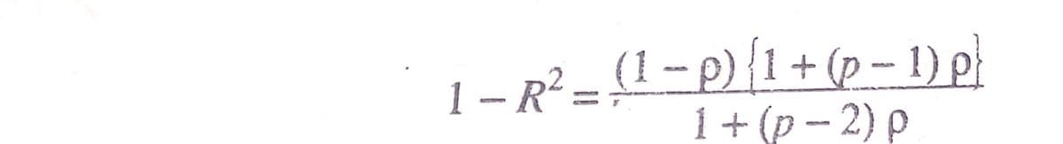 1 − R² = (1 − p) { 1 + (p − 1) p}
1+(p-2) p