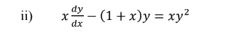 dy
- (1+x)y = xy²
dx

