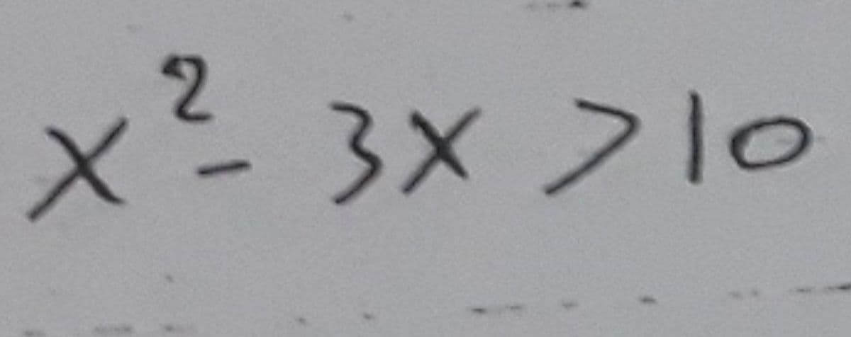 2.
x? 3x >10
