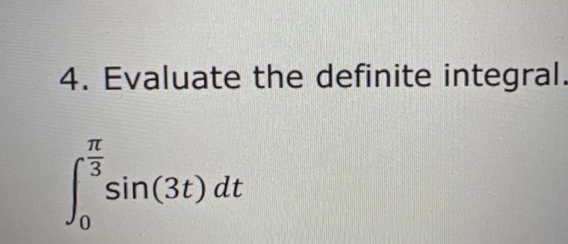 4. Evaluate the definite integral.
TC
3.
sin(3t) dt
