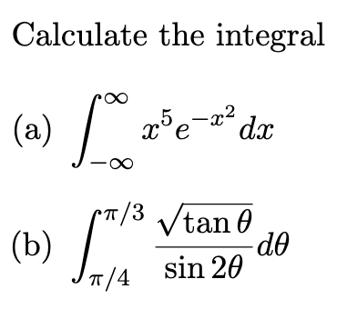 Calculate the integral
god
(a)
rT/3 /tan 0
(b)
7/4
sin 20
