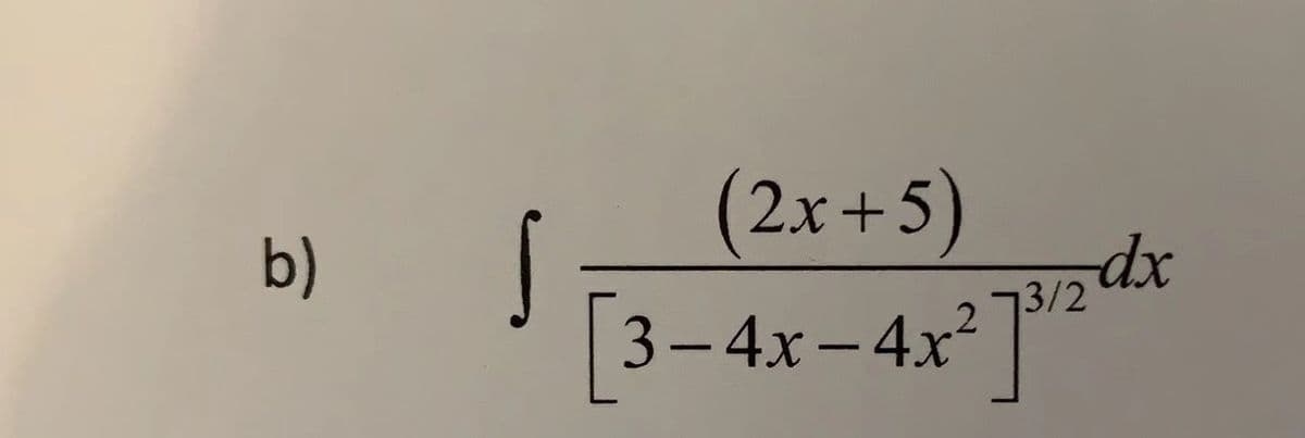 (2x+5)
b)
[3-4x-4x°]"d*
13/2
