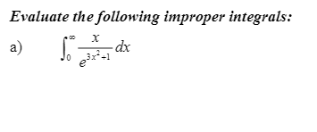 Evaluate the following improper integrals:
- dx
ex-
а)
10
