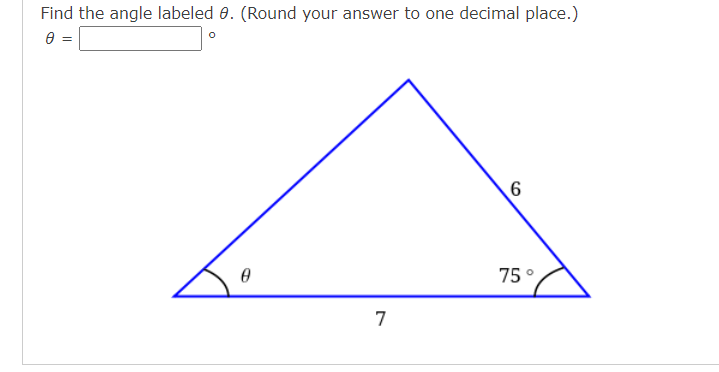 Find the angle labeled 0. (Round your answer to one decimal place.)
75°
7
