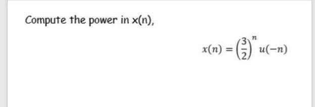 Compute the power in x(n),
x(n) = |
G u(-n)
