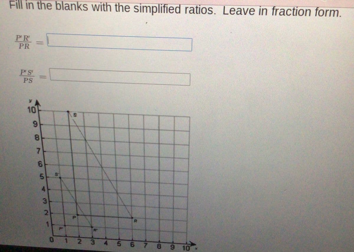 Fill in the blanks with the simplified ratios. Leave in fraction form.
PR
PR
PS
PS
10
6.
8.
7.
6.
5.
4.
21
1 2
3
4 5 6 7
8.
6.
10
S4
