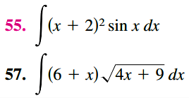 55.
(x + 2)2 sin x dx
57.
(6 + x) /4x + 9 dx
