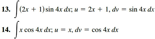 13.
(2x + 1) sin 4x dx; u = 2x + 1, dv = sin 4x dx
14.
cos 4x dx; и — х, dv
= cos 4x dx
