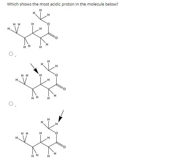 Which shows the most acidic proton in the molecule below?
H
нн
Н.
H H
Н Н
H H
H
НН
Н Н
H
H
Н
Н
H
Н
H