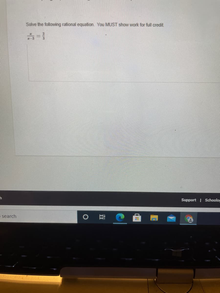 Solve the following rational equation. You MUST show work for full credit.
Support | Schoolog
search
近
