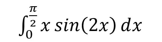 TT
x sin(2x) dx
2
