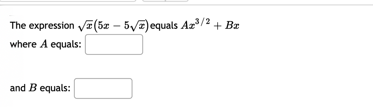The expression Va(5x – 5/a)equals Ax/2
+ Bx
where A equals:
and B equals:
