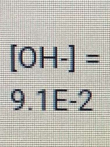 [OH] =
9.1E-2

