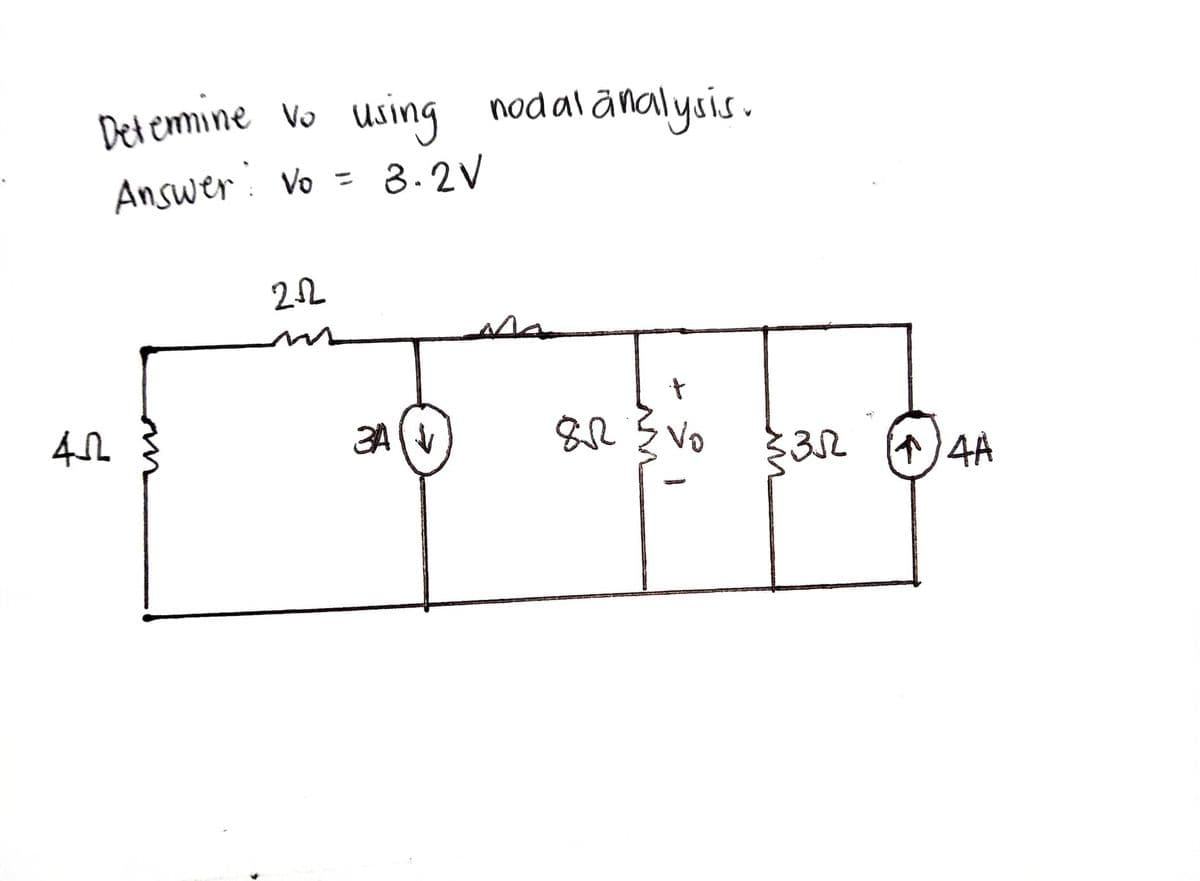 4
Determine Vo using nodal analysis.
Answer: Vo = 8.2V
2.2
W
3AV
Ma
+
85
8R EVO
1
3352² ₁4A