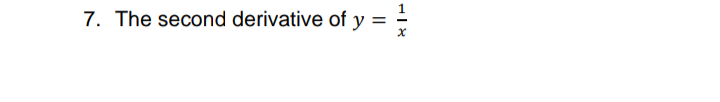 7. The second derivative of y
