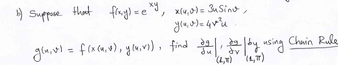 ) Suppose thot fray)=e
xy
ノ x(4,)= 3uSiny,
graint = f(xcu, w), yluim), find y using Chuin Rule
