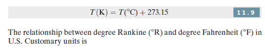 T(K) = T(°C) + 273.15
11.9
The relationship between degree Rankine (°R) and degree Fahrenheit (°F) in
U.S. Customary units is
