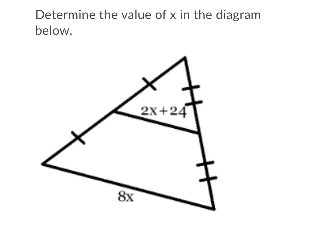 Determine the value of x in the diagram
below.
2x+24
8x
