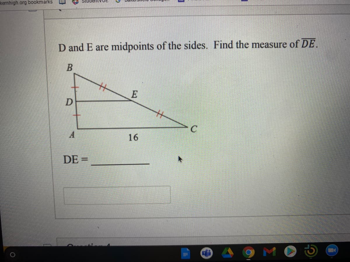 kernhigh.org bookmarks
D and E are midpoints of the sides. Find the measure of DE.
E
D
16
DE =
%3D
