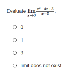 Evaluate lim z²-4z+3
z-3
O 1
O 3
O limit does not exist
