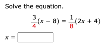 Solve the equation.
x -
{(2x + 4)
3
– 8) =
4
x =
