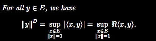For all y € E, we have
||y|| = sup |(x, y) = sup R(x, y).
TEE
|||||=1
TEE
||||=1