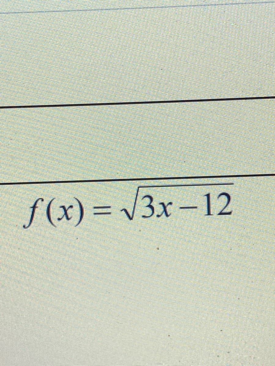 f(x) = V3x-12
%3D
