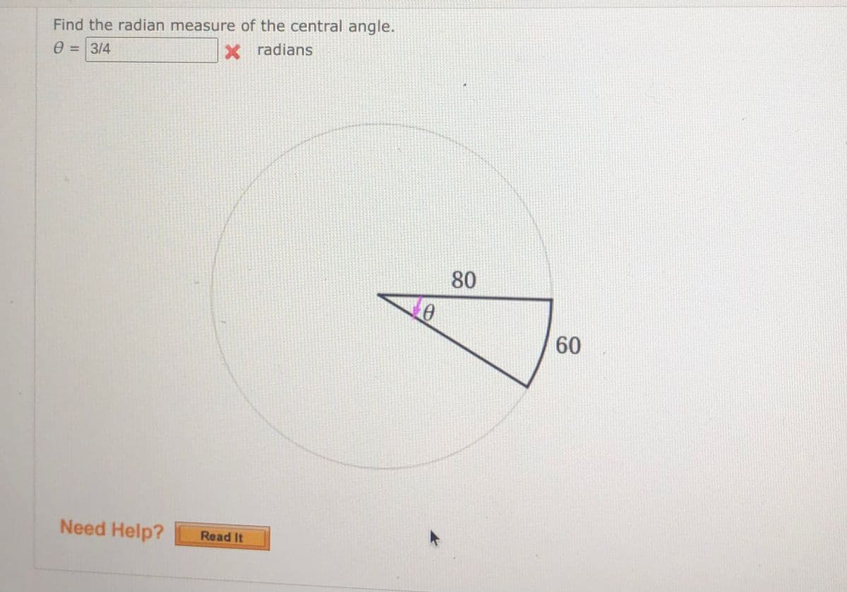 Find the radian measure of the central angle.
e = 3/4
X radians
%3D
80
60
Need Help?
Read It

