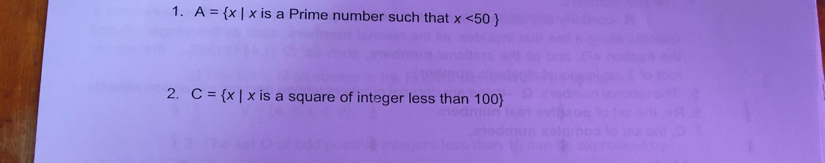 1. A = {x | x is a Prime number such that x <50 }
2. C = {x | x is a square of integer less than 100}
