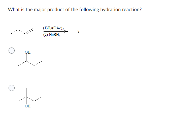 What is the major product of the following hydration reaction?
OH
OH
(1)Hg(OAc)2
(2) NaBH4
?