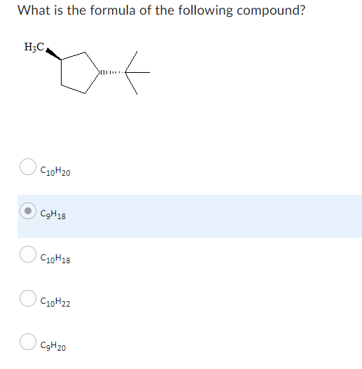 What is the formula of the following compound?
H₂C
C10H20
C₂H18
C10H18
C10H22
C₂H20
