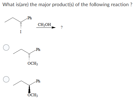 What is(are) the major product(s) of the following reaction ?
HUK
Ph
||||
CH3OH
Ph
OCH3
Ph
OCH3
?