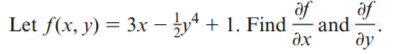 af
Let f(x, y) = 3x – y4 + 1. Find
of
and
əx
ду
