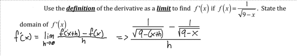 1
Use the definition of the derivative as a limit to find f'(x) if f(x)=-
19-x
State the
domain of f'(x)
fcx) = lim £Ex+h) -f&x).
19-x
ニ>
