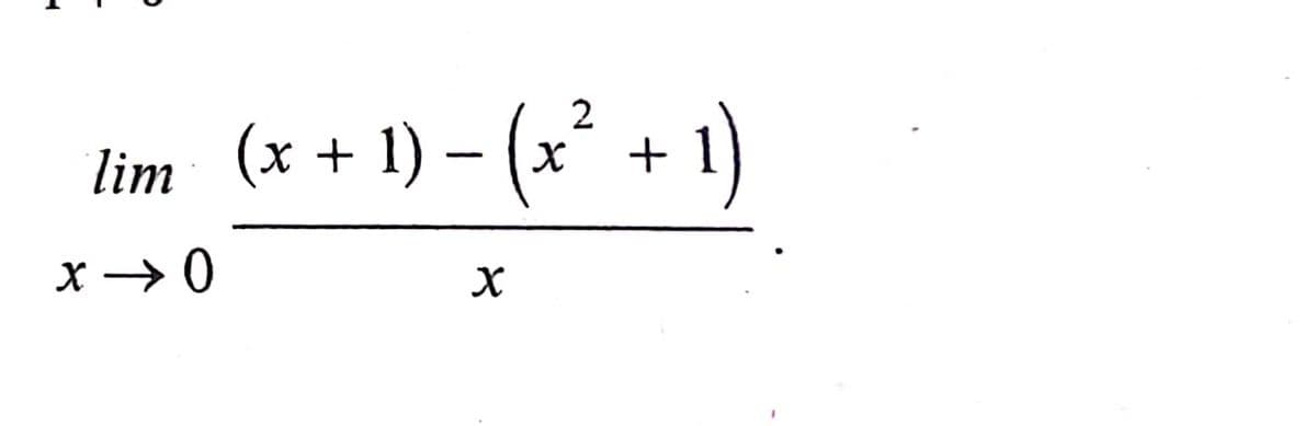 lim (x + 1) – (x + 1)
|
X →0
