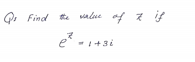 Q: Find thte
value af 7 if
e
= 1+3 i
