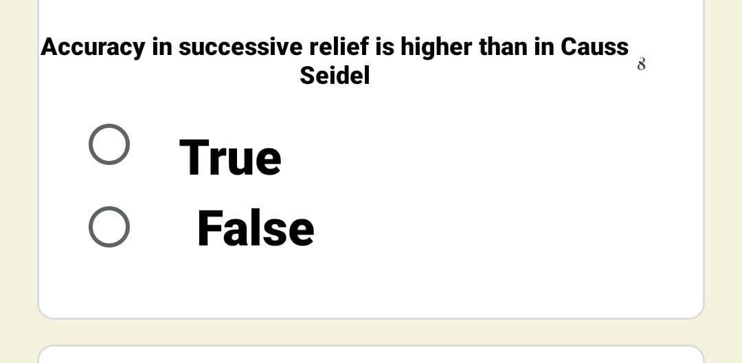 Accuracy in successive relief is higher than in Causs
Seidel
O True
O False
