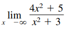 4x2 + 5
lim
-00
x2 + 3
