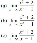 + 2
(а) lim
x³
x? + 2
x2 + 2
(b) lim
*o x? - 1
x² + 2
(c) lim
* 0 X - 1
