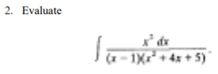 2. Evaluate
dx
(x-1)(x² + 4x + 5)