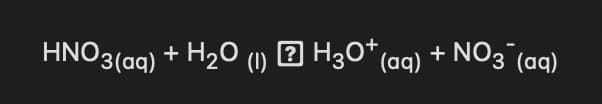 HNO3(aq) + H2O
2 H30* (aq) + N03 (aq)
(1)
